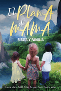 El Plan A de Mama: Fiesta y Familia
