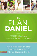 El Plan Daniel: 40 Dias Hacia Una Vida Mas Saludable