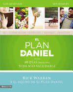 El Plan Daniel - Guia de Estudio: 40 Dias Hacia Una Vida Mas Saludable