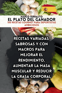 El plato del ganador: 100 recetas gourmet para deportistas ambiciosos