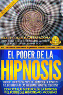 El Poder de la HIPNOSIS: Manual Terico-Prctico de Formacin en HIPNOSIS Y el Desarrollo de las Habilidades Hipnticas Secretas