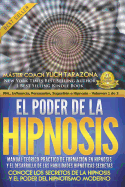 El Poder de la HIPNOSIS: Manual Te?rico-Prßctico de Formaci?n en HIPNOSIS Y el Desarrollo de las Habilidades Hipn?ticas Secretas