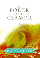 El Poder Del Clamor (Cuando La Oracion Se Vuelve Poderosa)