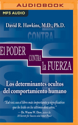 El Poder Frente a la Fuerza - Hawkins, David, and Zamora, Nick (Read by), and Iribarren, Miguel (Translated by)