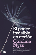 El Poder Invisible En Acci?n / Invisible Acts of Power: The Divine Energy of a Giving Heart