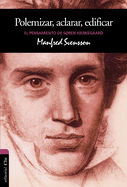 El Polemizar, Aclarar, Edificar: El Pensamiento de Sren Kierkegaard