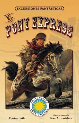 El Pony Express - Bailer, Darice, and Antonishak, Tom (Illustrator)