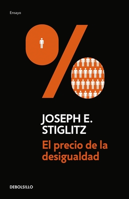 El Precio de La Desigualdad/The Price of Inequality - Stiglitz, Joseph Eugene