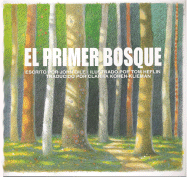 El Primer Bosque - Gile, John C, and Heflin, Tom (Illustrator), and Kohen-Klieman, Clarita (Translated by)