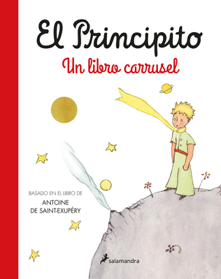 El Principito. Un Libro Carrusel / The Little Prince. a Carousel Book - de Saint-Exupry, Antoine