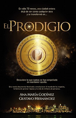 El Prodigio: Integra la competitividad como herramienta clave en todas las reas de tu vida - Hernandez, Gustavo, and Godinez, Ana Maria