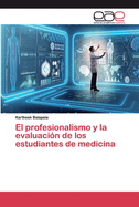 El profesionalismo y la evaluaci?n de los estudiantes de medicina
