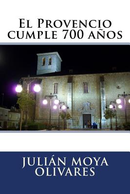 El Provencio Cumple 700 Anos - Moya Olivares, Julian