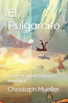 El Pulgarcito: Desde el Cap?tulo 1 hasta el buen Final - Mueller, Christoph