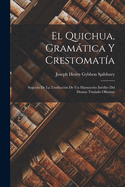 El Quichua, Gramtica Y Crestomata: Seguido De La Traduccin De Un Manuscrito Indito Del Drama Titulado Ollantay