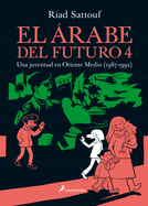 El ?rabe del Futuro: Una Juventud En Oriente Medio (1987-1992)/ The Arab of the Future: A Graphic Memoir of a Childhood in the Middle East, 1987-1992