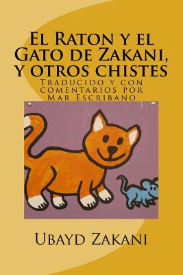 El Raton y el Gato de Zakani, y otros chistes: Mush-o-gorbeh - Escribano, Mar (Translated by), and Zakani, Ubayd