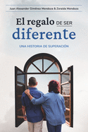 El regalo de ser diferente: Una historia de superaci?n