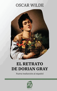 El retrato de Dorian Gray: Nueva traduccion al espanol