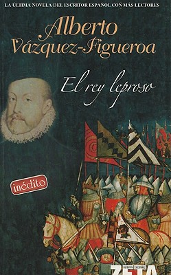 El Rey Leproso - Vazquez-Figueroa, Alberto