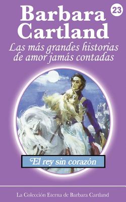 El Rey Sin Corazon - Cartland, Barbara