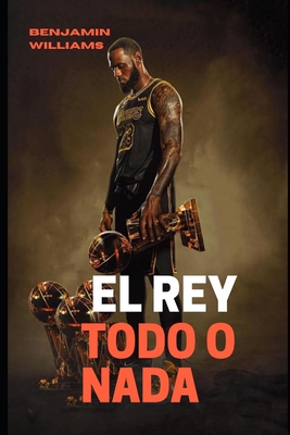 El Rey: Todo o Nada - Williams, Benjamin