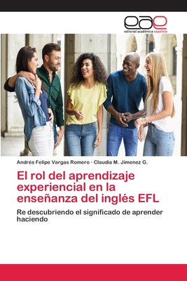 El rol del aprendizaje experiencial en la enseanza del ingls EFL - Vargas Romero, Andrs Felipe, and Jimenez G, Claudia M