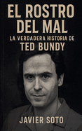 El Rostro del Mal: La Verdadera Historia de Ted Bundy
