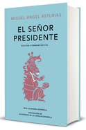 El Seor Presidente. (Edici?n Conmemorativa de la Rae Y La Asale) / The President. a Commemorative Edition