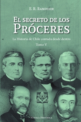 El Secreto de los Pr?ceres Tomo 5: La Historia de Chile contada desde dentro - Ramdohr, E R