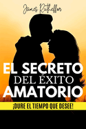 El Secreto del xito Amatorio: Dure el tiempo que desee!