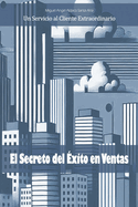 El Secreto del xito en Ventas: Un Servicio al Cliente Extraordinario