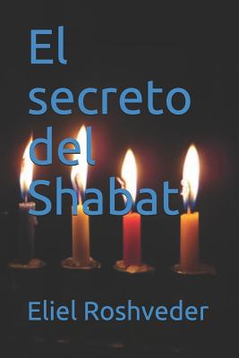 El Secreto del Shabat - Roshveder, Eliel