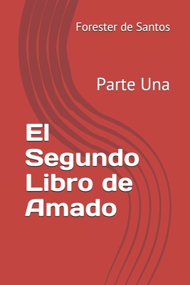 El Segundo Libro de Amado: Parte Una - de Santos, Forester