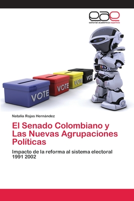 El Senado Colombiano y Las Nuevas Agrupaciones Polticas - Rojas Hernndez, Natalia