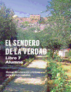 El Sendero de La Verdad, Libro 7 (Alumno): Material de Educaci?n Cristiana para J?venes y Adultos