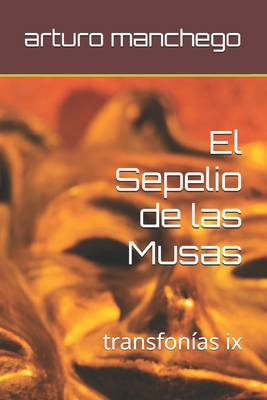 El Sepelio de las Musas: transfon?as ix - Manchego, Arturo
