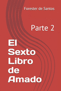 El Sexto Libro de Amado: Parte 2