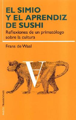 El Simio y El Aprendiz de Sushi - de Waal, Frans, Dr.