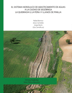 El sistema hidrulico de abastecimiento de aguas a la ciudad de Segbriga. La Quebrada II, La Pea I y Llanos de Pinilla