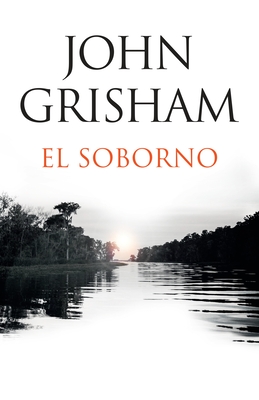 El Soborno / The Whistler: Spanish-Language Edition of the Whistler - Grisham, John