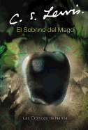 El Sobrino del Mago: The Magician's Nephew (Spanish Edition)