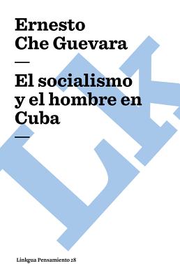 El Socialismo y El Hombre En Cuba - Che Guevara, Ernesto