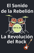 El Sonido de la Rebelin La Revolucin del Rock