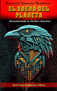 El Sueo del Planeta: Descubriendo la ilusi?n colectiva