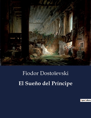 El Sueo del Prncipe - Dostoevski, Fiodor