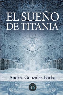 El Sueno de Titania - Gonzalez-Barba, Andres