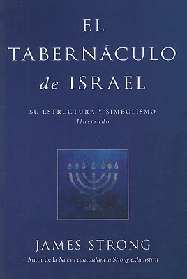 El Tabernculo de Israel - Strong, James