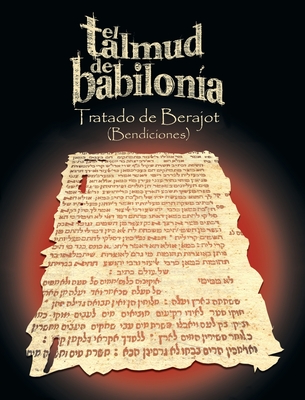 El Talmud de Babilonia: Tratado de Berajot (Bendiciones) - Varios, and Noaj, R Benjamin (Editor)