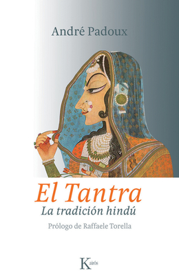 El Tantra: La Tradicion Hindu - Padoux, Andr?, and Torella, Raffaele (Prologue by)